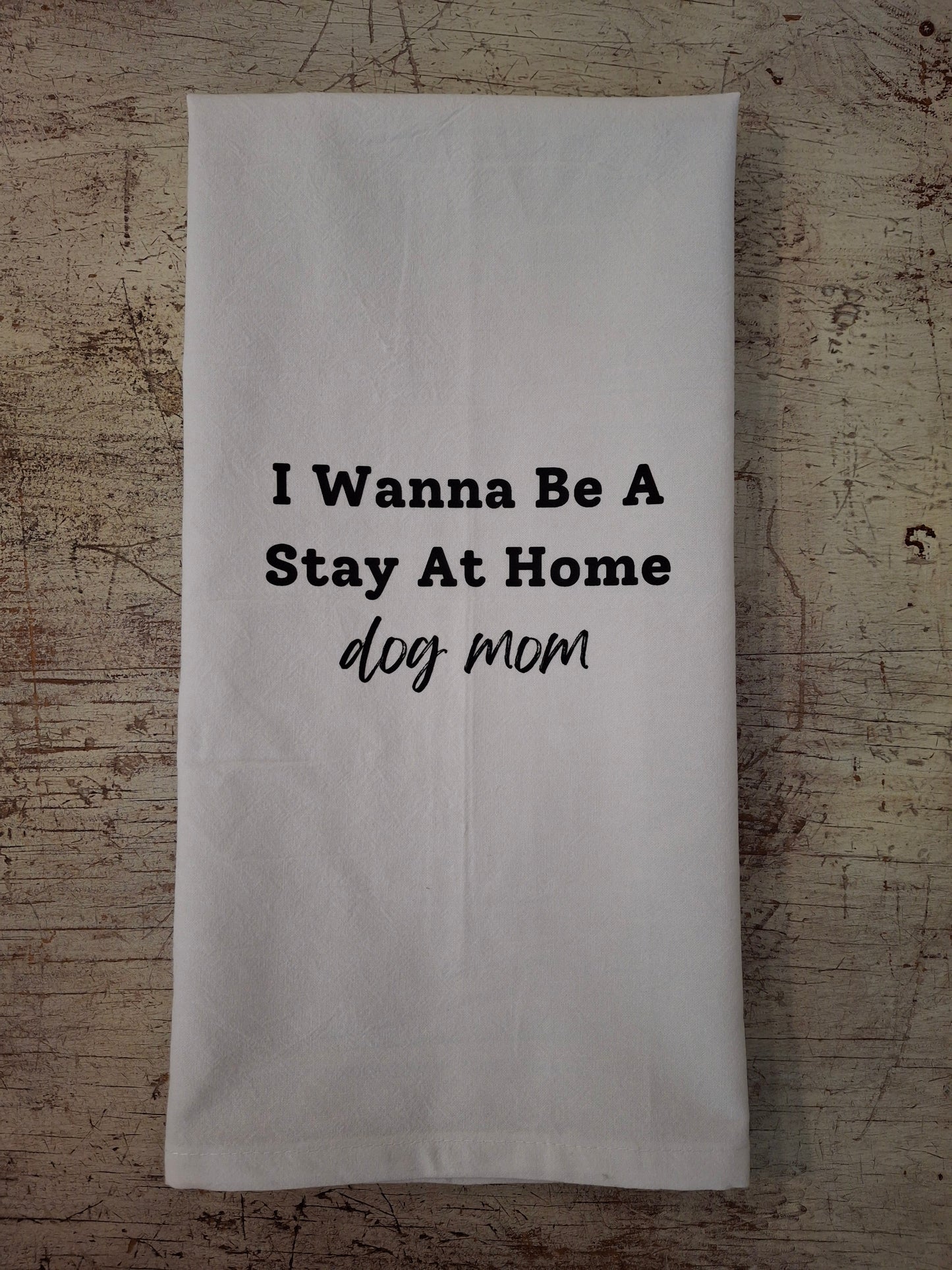 Stay At Home Dog Mom Tea Towel