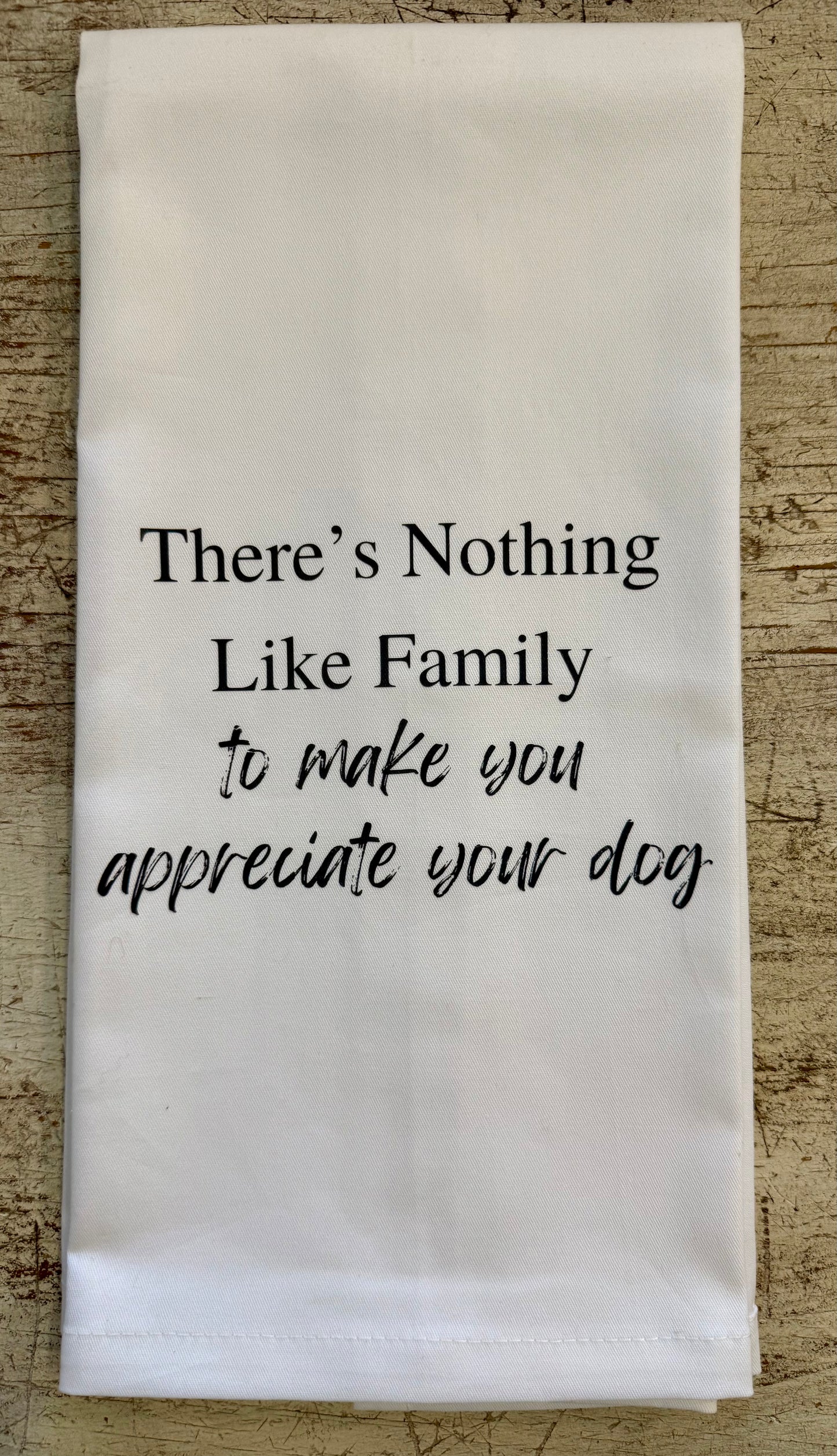 There's Nothing Like Family - Dog Tea Towel
