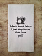 I Don't Hoard Fabric Tea Towel
