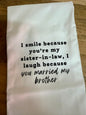 I Smile Because You're My Sister In-Law - Tea Towel