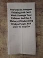 Don’t Be Arrogant You're No Exception Tea Towel