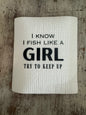 Swedish Dishcloth I know I Fish Like A Girl