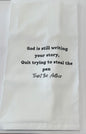 God Is Still Writing Your Story - Tea Towel