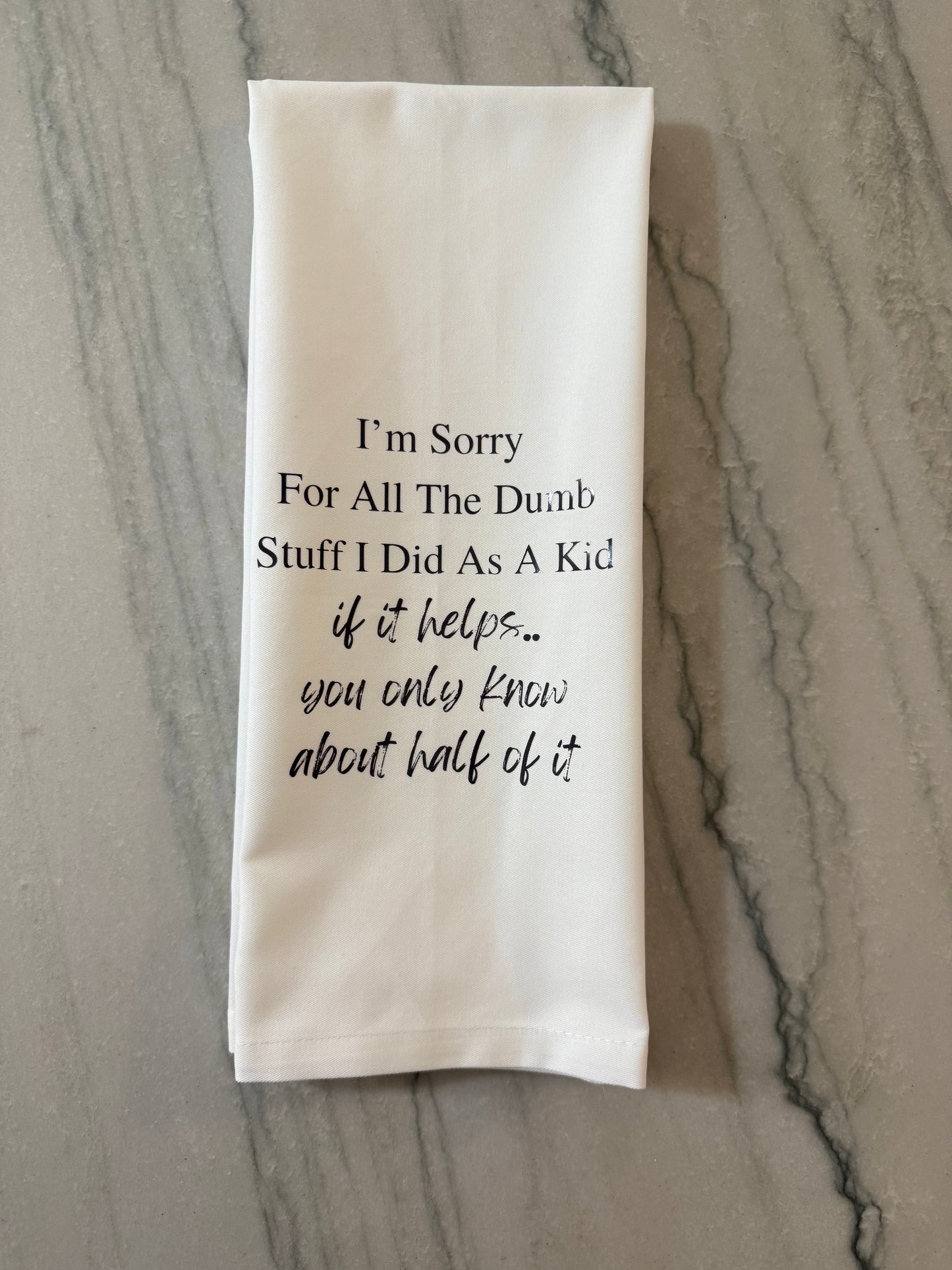 Sorry for all the Dumb Stuff Tea Towel