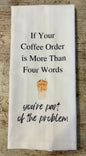 If Your Coffee order Is Tea Towel