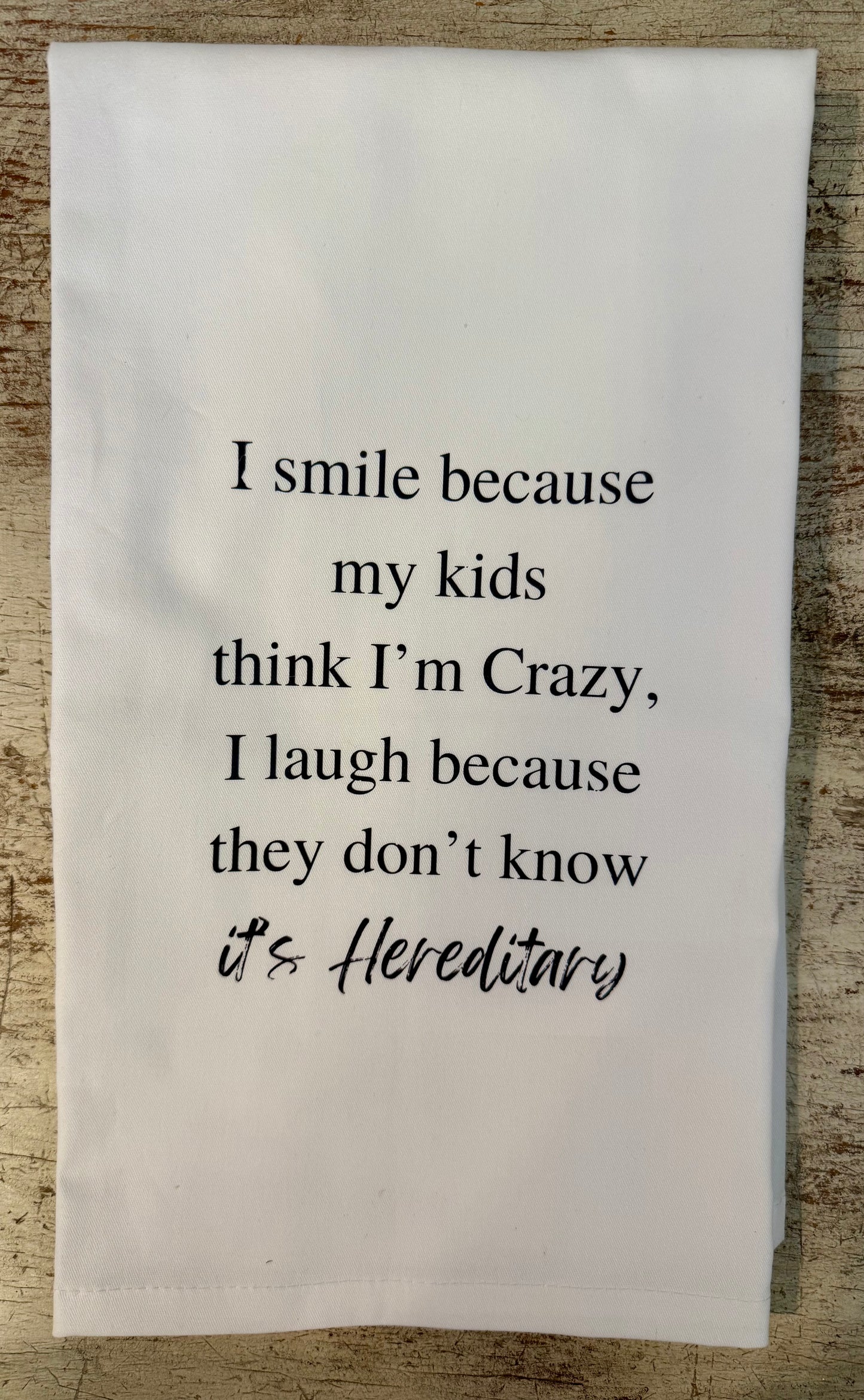 I Smile Because My Kids Think I'm Crazy It's Hereditary Tea Towel