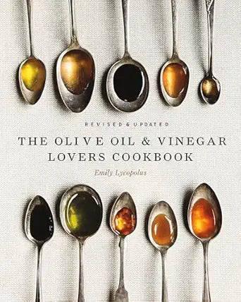 The Olive Oil & Vinegar Lovers Cookbook